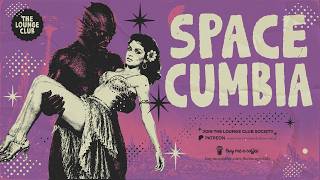 Space Cumbia  Interplanetary Chicha U0026 Cosmic Dreams  The Lounge Club