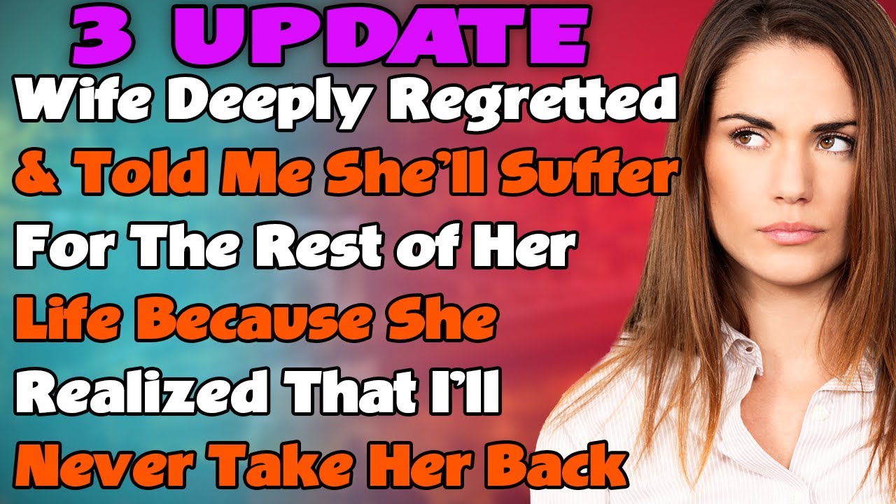 Wife deeply regretted & told me she’ll suffer for the rest of her life ...