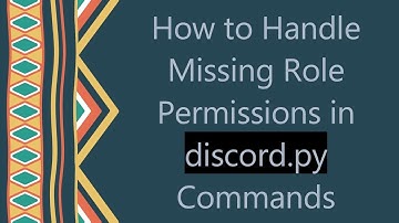 How to Handle Missing Role Permissions in discord.py Commands