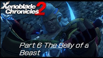 Xenoblade Chronicles 2: Part 6 The Belly of a Beast