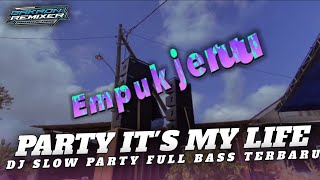 DJ SLOW PARTY - IT’S MY LIFE - FULL BASS TERBARU