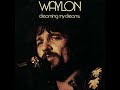 I Recall a Gypsy Woman by Waylon Jennings from his album Dreaming My Dreams
