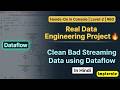 60 | Real Data Engineering Project 🔥 Clean Bad Streaming & Batch Data using Dataflow | GCP Level-2