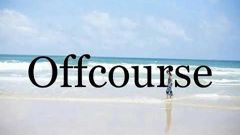 How To Pronounce Offcourse🌈🌈🌈🌈🌈🌈Pronunciation Of Offcourse