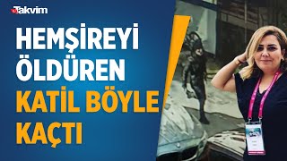 Kartalda Hemşire Ömür Erezi Vurarak Öldüren Rahmi Uygunun Kaçtığı Anlar Kamerada