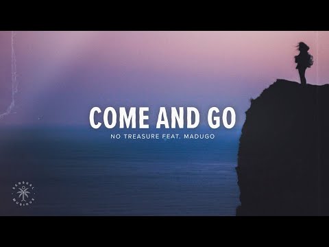 No Treasure - Come And Go (Lyrics) ft. madugo