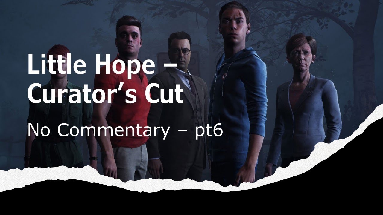 Little Hope Curator's Cut (No Commentary) pt6 YouTube