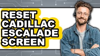 How To Reset Cadillac Escalade Screen (Only Way) Details