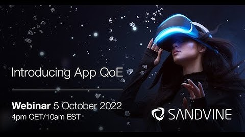AppLogic Networks Webinars - Introducing App QoE