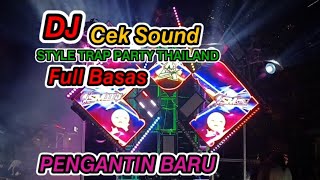 Download lagu DJ STYLE TRAP PARTY THAILAND _ DJ CEK SOUND PENGANTIN BARU