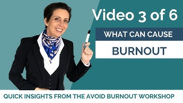What Causes Burnout? Video 3 of 6