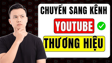 Cách chuyển kênh YouTube sang kênh thương hiệu (Để lấy lại đề xuất kênh YouTube)