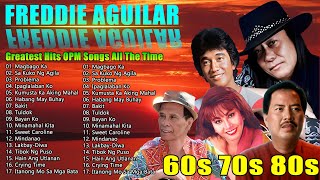 Freddie Aguilar NONSTOP Medley Songs 2024💌🍊Freddie Aguilar All Songs💌🍊Best OPM Songs OF ALL TIME