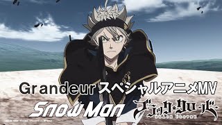 テレビアニメ「ブラッククローバー」第13クールオープニングテーマSnow Man「Grandeur」スペシャルアニメMV