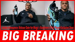 Jordan Announces Release Date for Magic's Banchero's First Player Exclusive Shoe