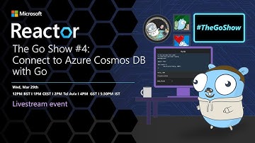 The Go Show #4: Connect to Azure Cosmos DB with Go