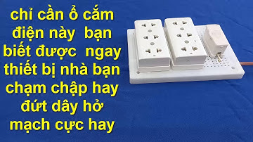 cách làm ổ cắm điện đa năng để kiểm tra các thiết bị chạm chập hay đứt dây rất hay !!