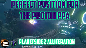 Perfect Position for the Proton 2 PPA: Planetside 2 Alliteration (Vanu Archives)