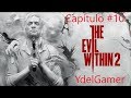 The Evil Within 2 - Capítulo #10 Oculto Desde el Principio