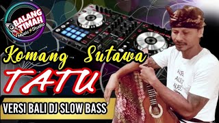 Tatu (Versi Bali) DJ Slow Bass