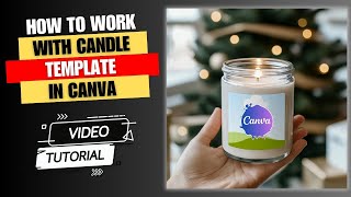 How to work with Canva Candle Template - Add and Edit your Designs