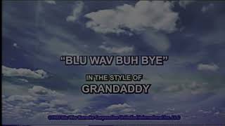 Grandaddy - &quot;Blu Wav Buh Bye&quot; (Lyric Video)