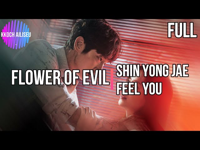 Feel you- Shin Yong Jae▐  Flower of evil OST prt3 [FULL] class=