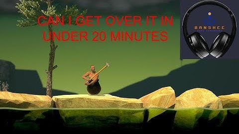 Can I Get Over It in under 20 minutes