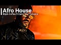 Black Coffee, DJ Terrance, Shimza , Caiiro | Afro House Mix | Afro House Music | Black Coffee Mix