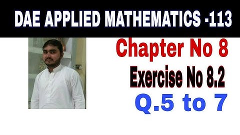 DAE Math 113 1st Year || Applied Mathematics 113 ||Chapter  8|| Exercise no 8.2||Question no 5 to 7