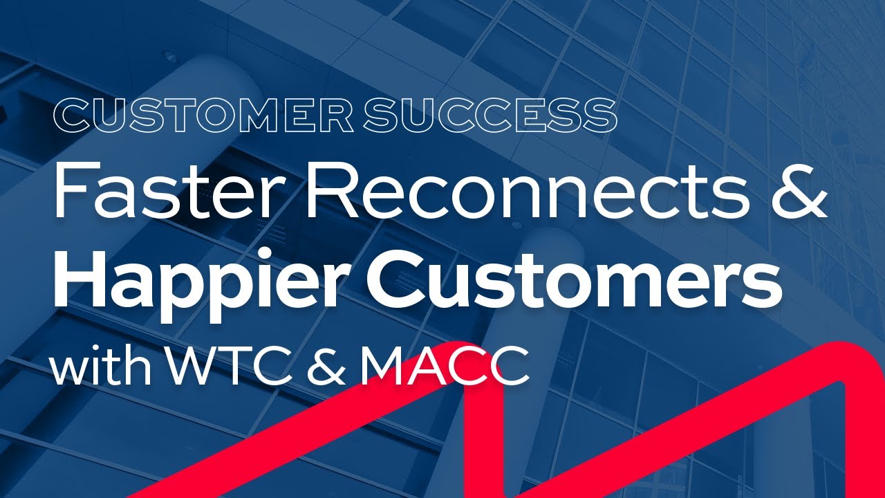 Faster Reconnects, Happier Customers: WTC's Story with MACC Auto-Provisioning