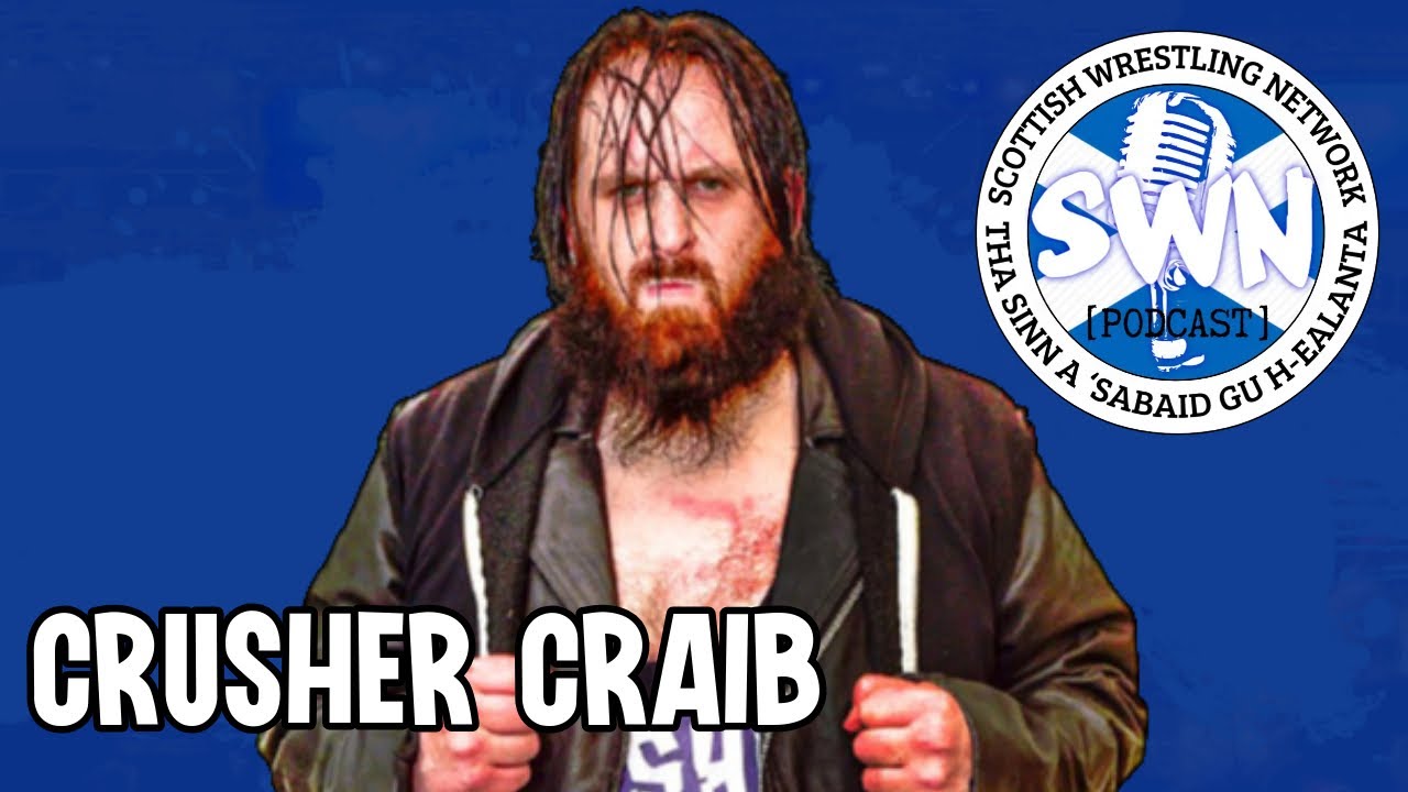 Scottish Wrestling Network Podcast | with "The Creator of Carnage" Crusher Craib