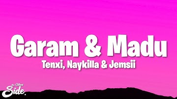 Tenxi, Naykilla & Jemsii - Garam & Madu (Sakit Dadaku) (Lyrics/Lirik)
