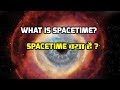 Spacetime explained in hindi - SpaceTime क्या है ?