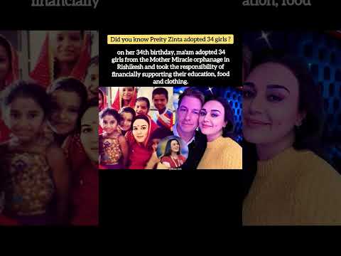 Did you know Preity Zinta adopted 34 girls at the age of 34