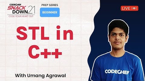 SnackDown 2021 Prep Series | Beginner Level | STL in C++ ​| Ep2 | Umang | CodeChef
