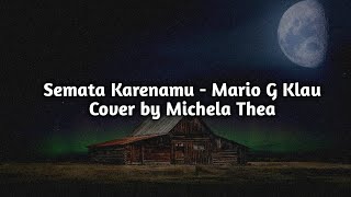 Semata Karenamu - Mario G Klau || Cover Michela Thea