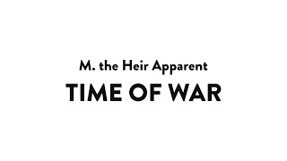 M. the Heir Apparent - Time of War | Audio &amp; Lyrics