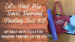 Let's Pack My Travel Diamond Painting Tool Kit || My Must Have Tools for Diamond Painting On The Go!