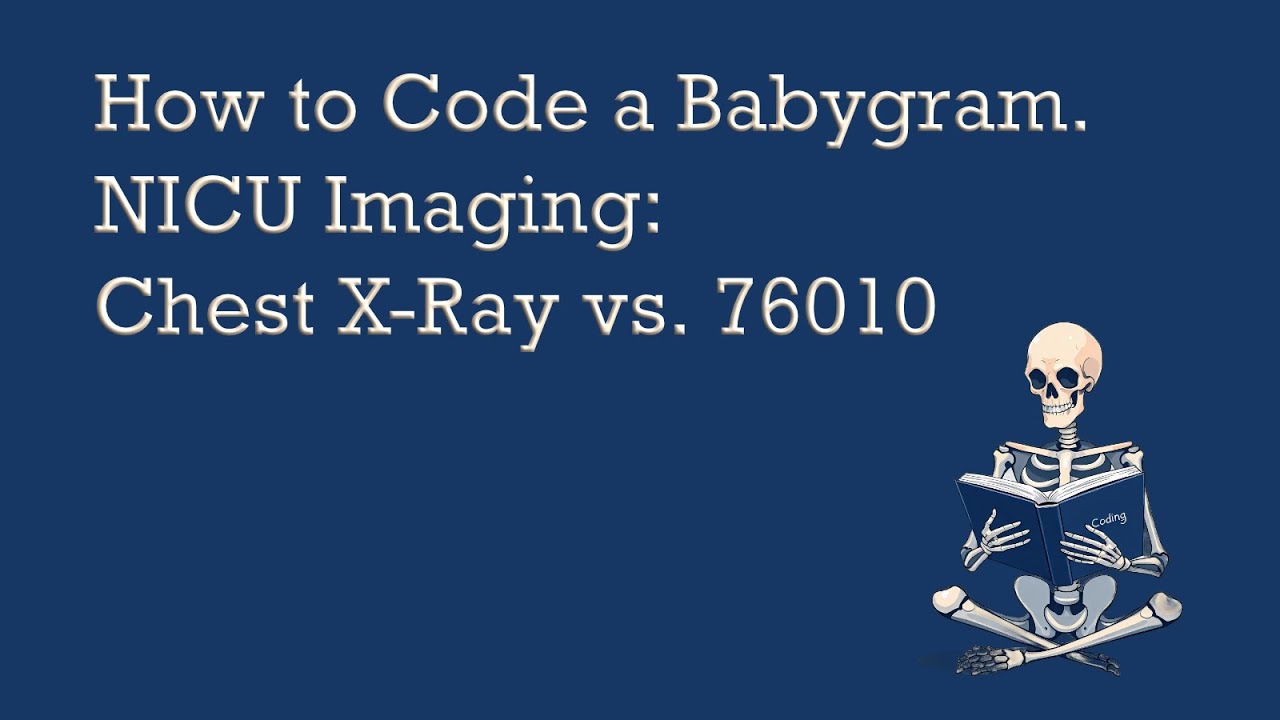 How to code a Babygram. NICU Imaging Chest X-Ray vs  76010