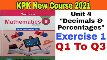 Class 5th Mathematics New Course Unit#4 " Decimals & Percentages" Ex1 Q1 To Q3 kpk textbook board