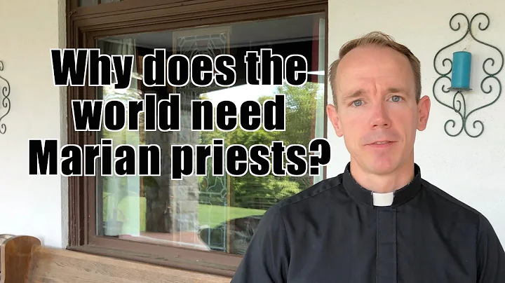 Why does the world need Marian Priests? Br. David ...