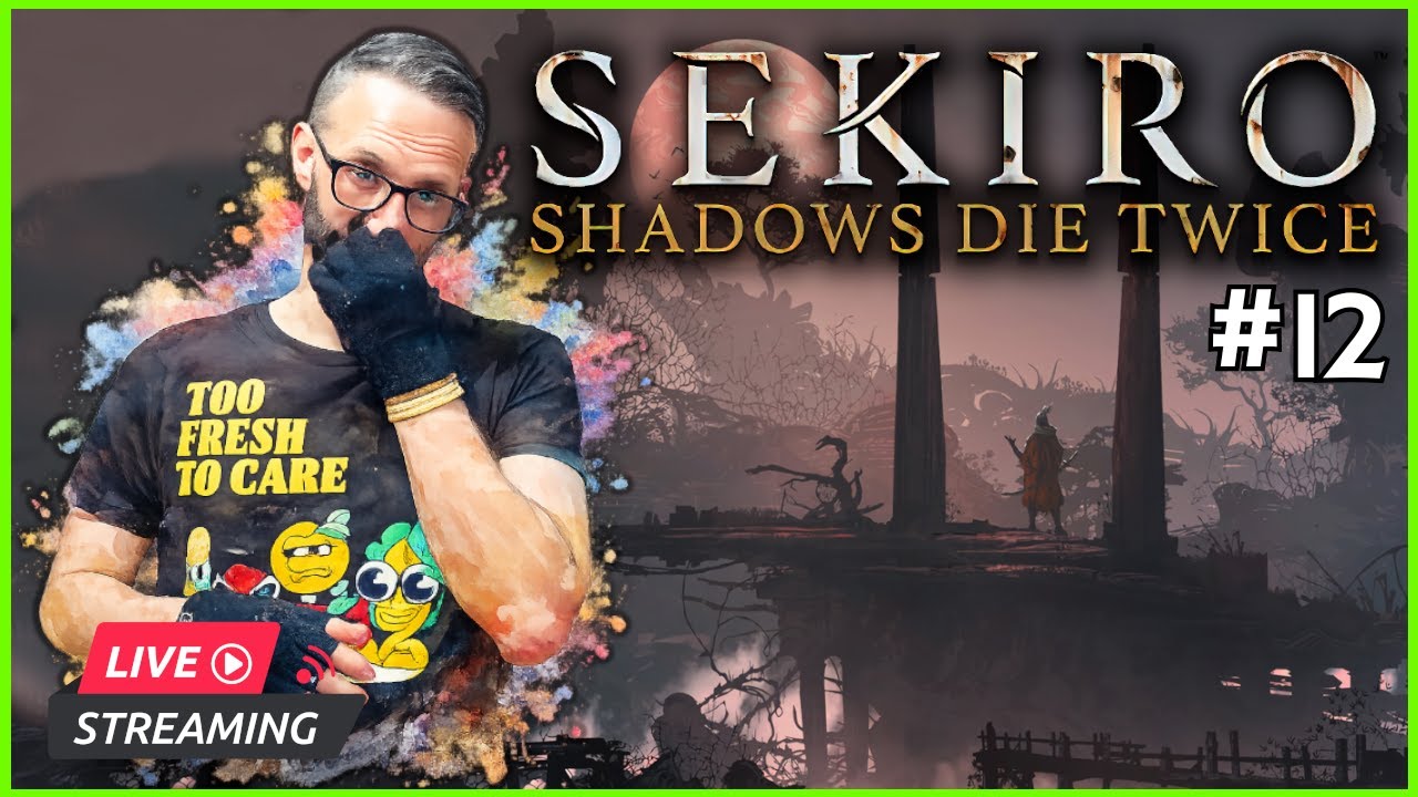 LIVE: Sekiro, thrust or bust... it's a way of samurai life. Pt 12.