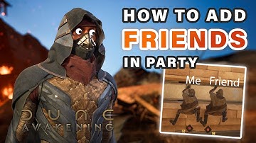 How to Find and Add Friends to Party ► Dune: Awakening