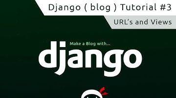 Django Tutorial #3 - URLs and Views