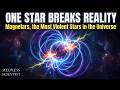 This Cosmic Monster Breaks Every Rule — Magnetars, the Most Violent Stars in the Universe