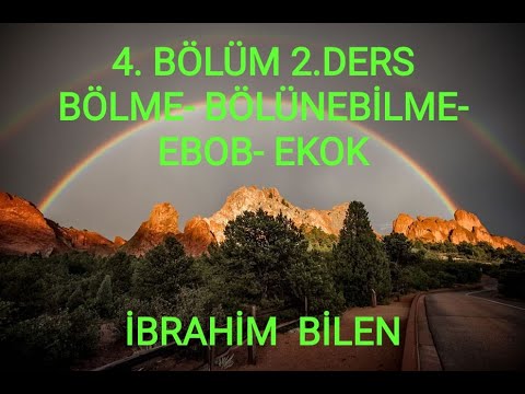 4.BÖLÜM 2.DERS  BÖLME- BÖLÜNEBİLME- EBOB- EKOK  (9.Sınıf, Ünv. sınavına hazır, KPSS, DGS  için)