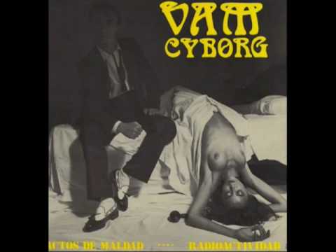Vam Cyborg — Vam Cyborg - Actos De Maldad.m4v