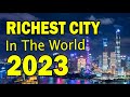 TOP 10 RICHEST CITY IN THE WORLD 2023