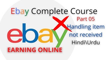 Ebay Complete Course | Part 05| Handling items not received | Hindi/ Urdu
